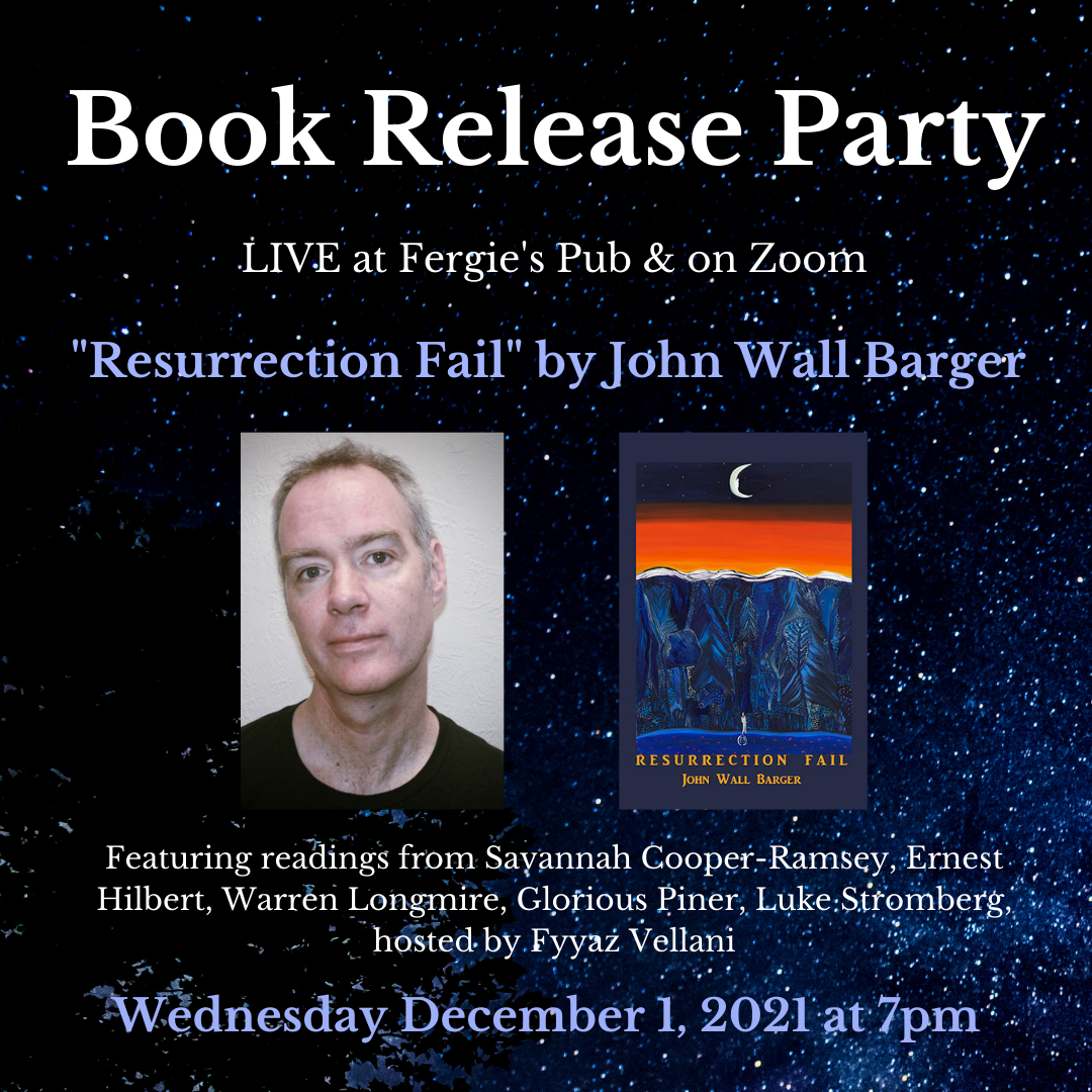 Book Release Party: John Wall Barger’s “Resurrection Fail” with Savannah Cooper-Ramsey, Ernest Hilbert, Warren C Longmire, Glorious Piner, Luke Stromberg