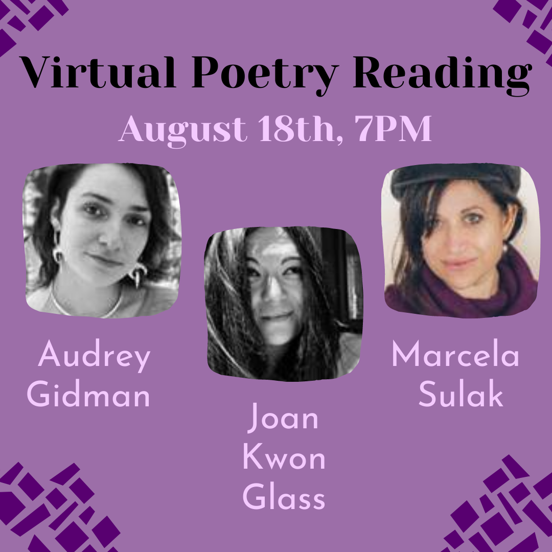 Virtual Poetry Reading: Audrey Gidman, Joan Kwon Glass, and Marcela Sulak with Host Larry Robin