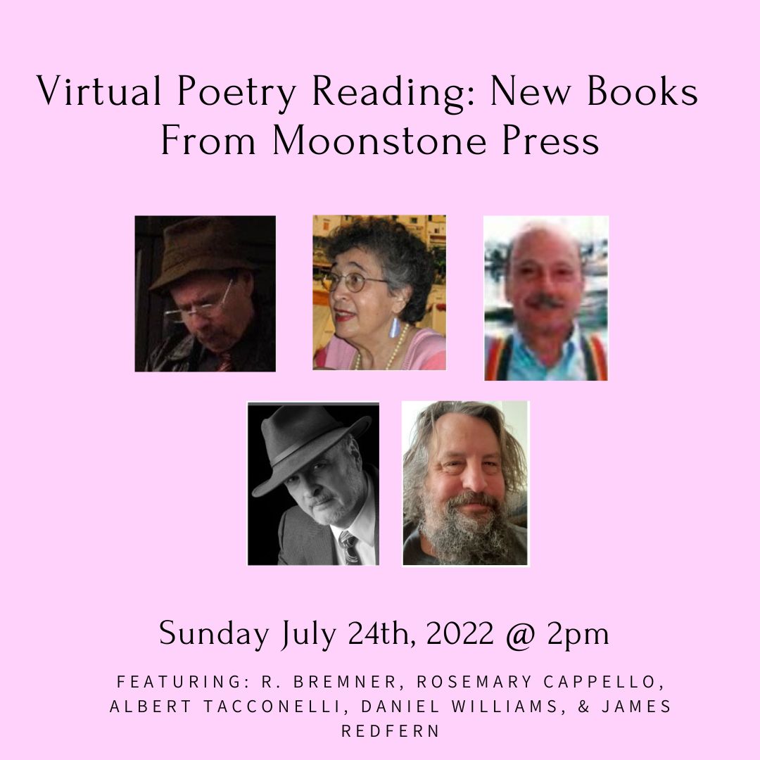 Virtual Moonstone Poetry Reading and New Book Publications: R. Bremner, Rosemary Capello, Albert Tacconelli, Daniel Williams, and James Redfern